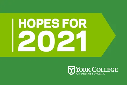 Hopes for 2021 York College of Pennsylvania 